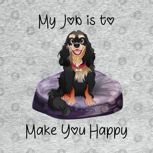 My job is to make you happy. Black and Tan Cavalier Gifts by Cavalier Gifts